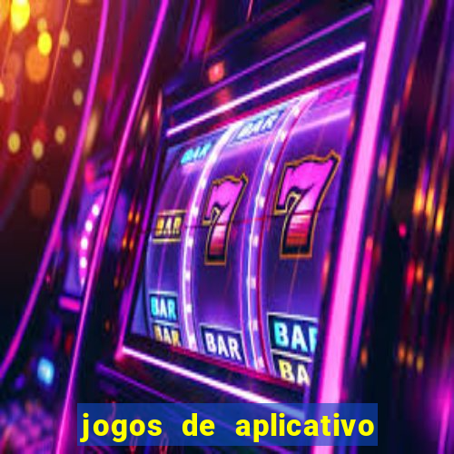 jogos de aplicativo que ganha dinheiro